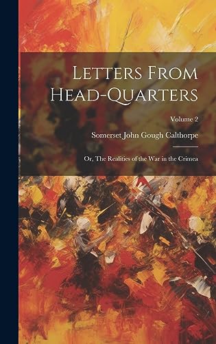 Beispielbild fr Letters From Head-quarters; or, The Realities of the war in the Crimea; Volume 2 zum Verkauf von THE SAINT BOOKSTORE