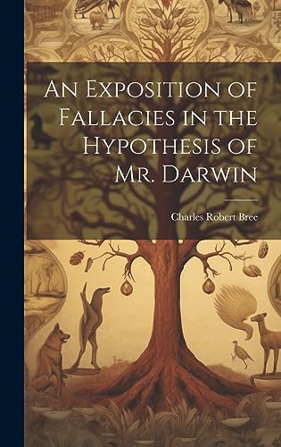 Imagen de archivo de An Exposition of Fallacies in the Hypothesis of Mr. Darwin a la venta por THE SAINT BOOKSTORE