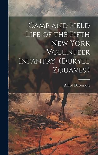 Imagen de archivo de Camp and Field Life of the Fifth New York Volunteer Infantry. (Duryee Zouaves.) a la venta por PBShop.store US