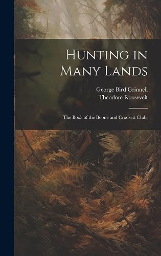 Stock image for Hunting in Many Lands; the Book of the Boone and Crockett Club; for sale by Ria Christie Collections