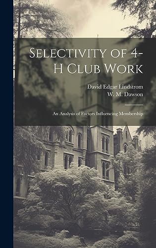 Imagen de archivo de Selectivity of 4-H Club Work: An Analysis of Factors Influencing Membership a la venta por California Books