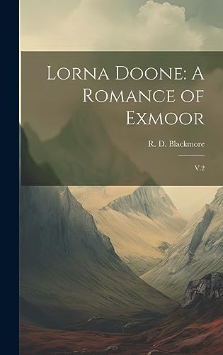 Stock image for Lorna Doone: A Romance of Exmoor: V.2 for sale by Ria Christie Collections