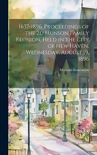 Stock image for 1637-1896. Proceedings of the 2d Munson Family Reunion, Held in the City of New Haven, Wednesday, August 19, 1896 for sale by PBShop.store US