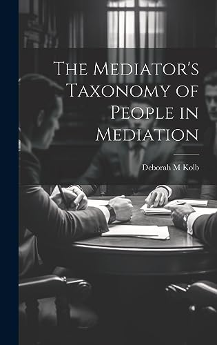 Stock image for The Mediator's Taxonomy of People in Mediation for sale by THE SAINT BOOKSTORE