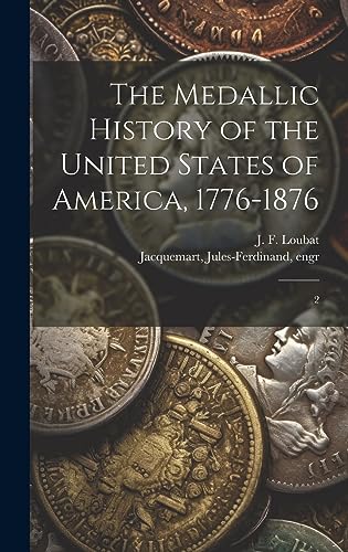 Imagen de archivo de The The Medallic History of the United States of America, 1776-1876 a la venta por PBShop.store US