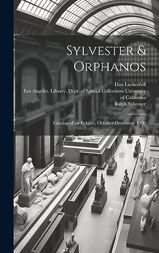 Stock image for Sylvester & Orphanos: Catalog of an Exhibit, October-December 1990 for sale by THE SAINT BOOKSTORE