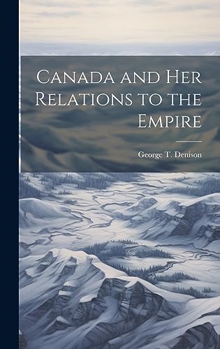 Imagen de archivo de Canada and her Relations to the Empire a la venta por THE SAINT BOOKSTORE
