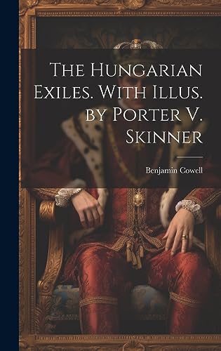 Imagen de archivo de The The Hungarian Exiles. With Illus. by Porter V. Skinner a la venta por PBShop.store US