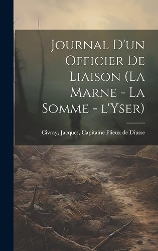 Stock image for Journal d'un officier de liaison (la Marne - la Somme - l'Yser) (French Edition) for sale by Ria Christie Collections