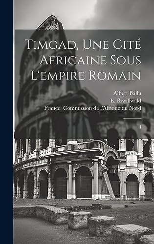 Stock image for Timgad, une cit africaine sous l'empire romain: 4 (French Edition) for sale by Ria Christie Collections