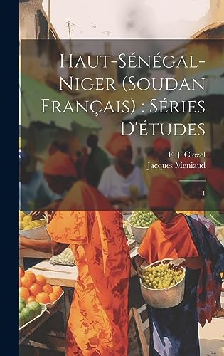 Beispielbild fr Haut-S n gal-Niger (Soudan Français): s ries d' tudes: 1 zum Verkauf von THE SAINT BOOKSTORE