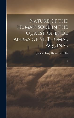 9781020798429: Nature of the Human Soul in the Quaestiones De Anima of St. Thomas Aquinas: 1