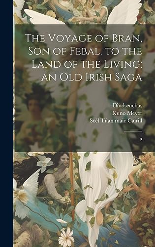 Stock image for The Voyage of Bran, son of Febal, to the Land of the Living; an old Irish Saga: 2 for sale by THE SAINT BOOKSTORE