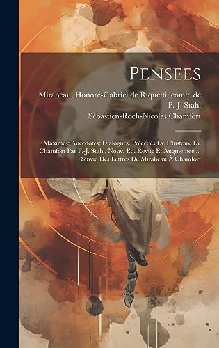 Beispielbild fr Pensees; Maximes; Anecdotes; Dialogues. Prcds de l'histoire de Chamfort par P.-J. Stahl. Nouv. d. revue et augmente ... suivie des lettres de Mirabeau  Chamfort (French Edition) zum Verkauf von Ria Christie Collections