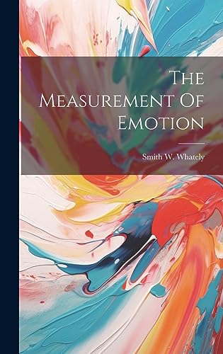 Imagen de archivo de The Measurement Of Emotion a la venta por THE SAINT BOOKSTORE