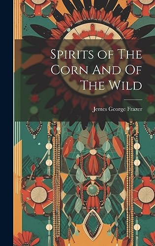 Beispielbild fr Spirits of The Corn And Of The Wild zum Verkauf von THE SAINT BOOKSTORE