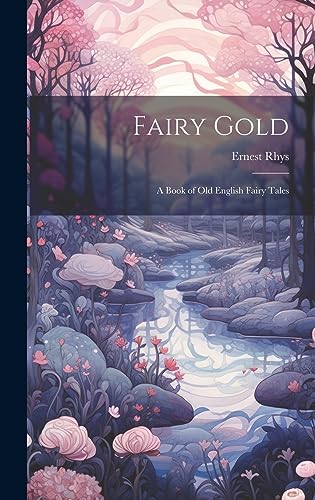 Stock image for Fairy Gold: A Book of Old English Fairy Tales for sale by GreatBookPrices
