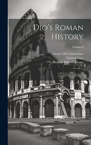 Stock image for Dio's Roman History: 7; Volume I for sale by Ria Christie Collections