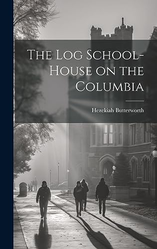 Stock image for The Log School-House on the Columbia for sale by THE SAINT BOOKSTORE