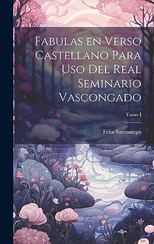 Stock image for Fabulas en Verso Castellano para Uso del Real Seminario Vascongado; Tomo I for sale by PBShop.store US