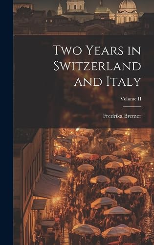 Imagen de archivo de Two Years in Switzerland and Italy; Volume II a la venta por THE SAINT BOOKSTORE