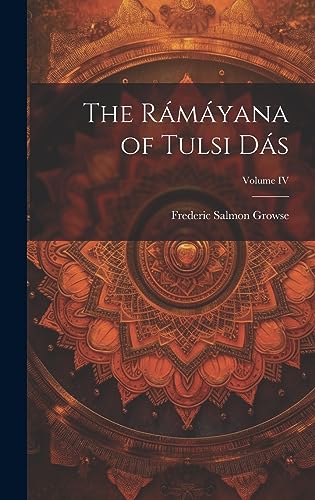 Stock image for The Rámáyana of Tulsi Dás; Volume IV for sale by THE SAINT BOOKSTORE