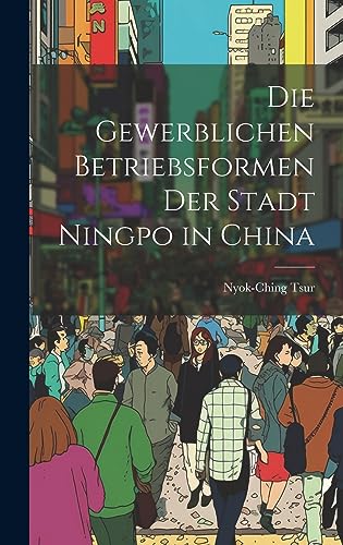 9781020828133: Die Gewerblichen Betriebsformen der Stadt Ningpo in China