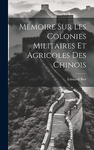 Imagen de archivo de M?moire sur les Colonies Militaires et Agricoles des Chinois a la venta por PBShop.store US