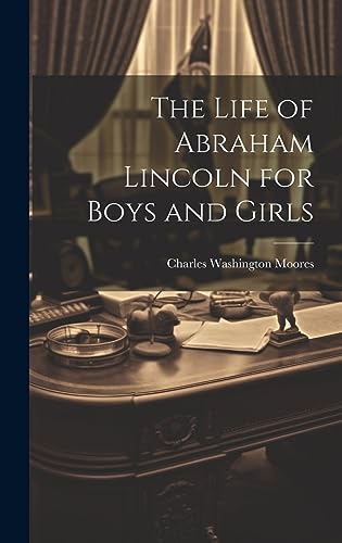 Imagen de archivo de The The Life of Abraham Lincoln for Boys and Girls a la venta por PBShop.store US