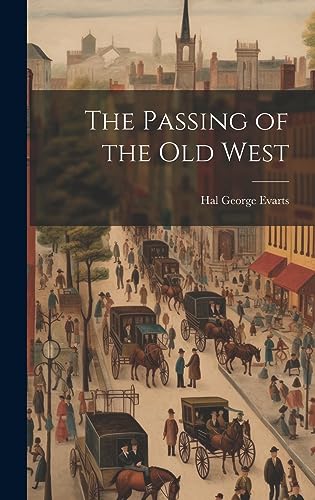 Stock image for The The Passing of the Old West for sale by PBShop.store US