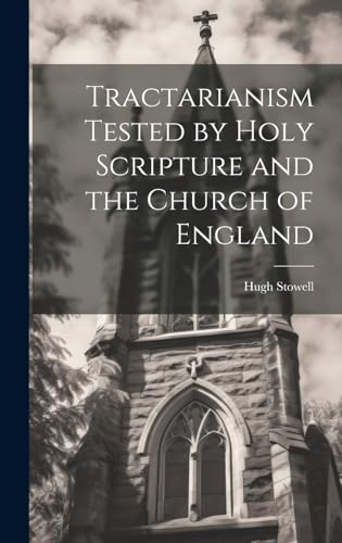 Stock image for Tractarianism Tested by Holy Scripture and the Church of England for sale by PBShop.store US