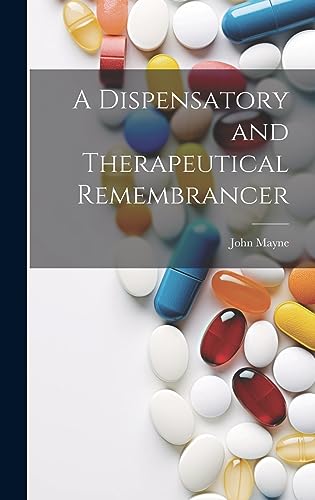 Stock image for A A Dispensatory and Therapeutical Remembrancer for sale by PBShop.store US