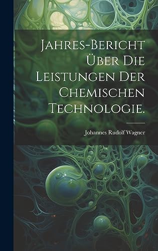 Stock image for Jahres-Bericht ?ber die Leistungen der chemischen Technologie. for sale by PBShop.store US