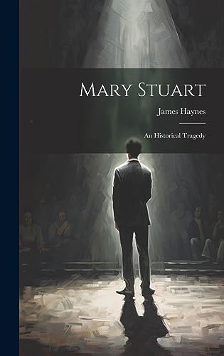 Beispielbild fr Mary Stuart: An Historical Tragedy zum Verkauf von Ria Christie Collections