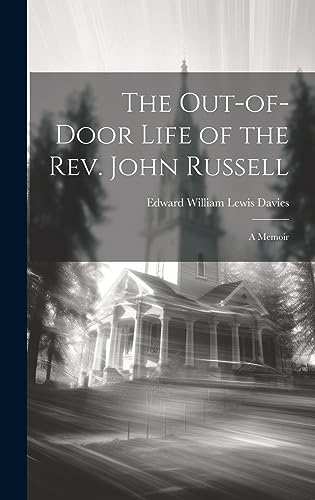 Imagen de archivo de The Out-of-door Life of the Rev. John Russell: A Memoir a la venta por THE SAINT BOOKSTORE