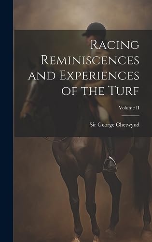 Imagen de archivo de Racing Reminiscences and Experiences of the Turf; Volume II a la venta por THE SAINT BOOKSTORE