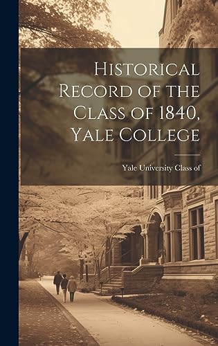 Stock image for Historical Record of the Class of 1840, Yale College for sale by PBShop.store US