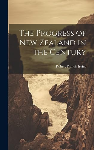 9781020848124: The Progress of New Zealand in the Century