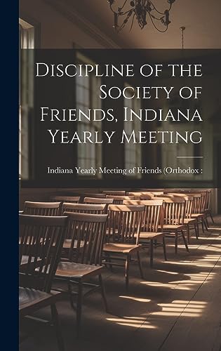 Stock image for Discipline of the Society of Friends, Indiana Yearly Meeting for sale by PBShop.store US