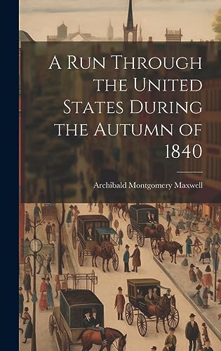 Beispielbild fr A A Run Through the United States During the Autumn of 1840 zum Verkauf von PBShop.store US