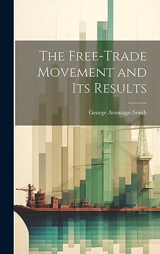 9781020860409: The Free-trade Movement and Its Results