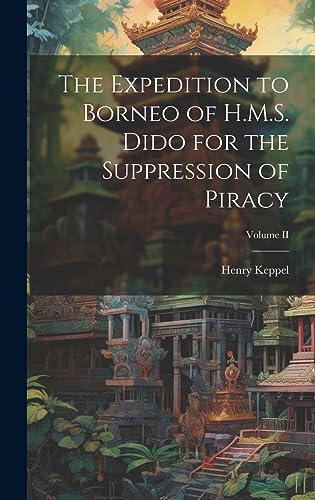 9781020862779: The Expedition to Borneo of H.M.S. Dido for the Suppression of Piracy; Volume II