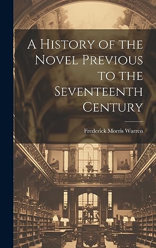 Imagen de archivo de A A History of the Novel Previous to the Seventeenth Century a la venta por PBShop.store US