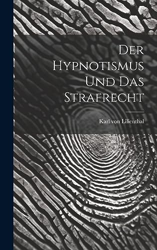 Stock image for Der Hypnotismus und das Strafrecht for sale by PBShop.store UK