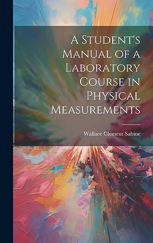 Imagen de archivo de A A Student's Manual of a Laboratory Course in Physical Measurements a la venta por PBShop.store US