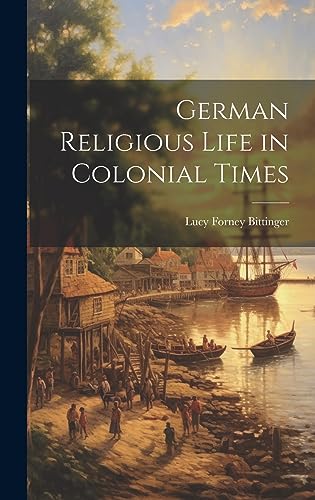 Beispielbild fr German Religious Life in Colonial Times zum Verkauf von PBShop.store US