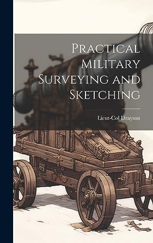 Imagen de archivo de Practical Military Surveying and Sketching a la venta por PBShop.store US