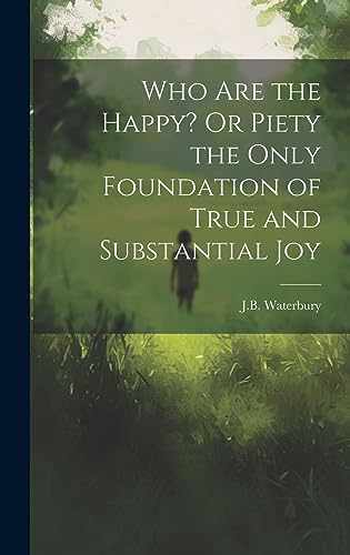 Stock image for Who Are the Happy? Or Piety the Only Foundation of True and Substantial Joy for sale by PBShop.store US