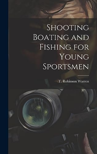 Stock image for Shooting Boating and Fishing for Young Sportsmen for sale by PBShop.store US