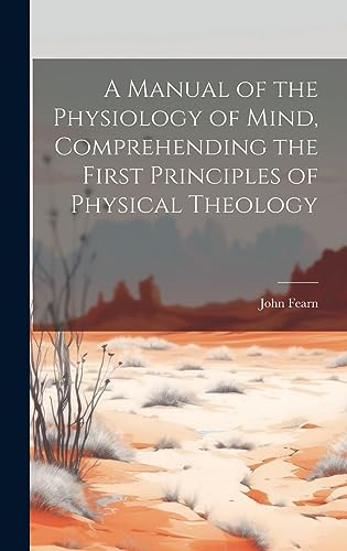 9781020882142: A Manual of the Physiology of Mind, Comprehending the First Principles of Physical Theology